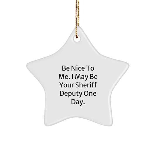 Funny Sheriff Deputy Gifts for Christmas - 'Be Nice To Me' Star Ornament, Gifts from Friends or Family, for Sheriff Deputy, Men, or Women - Image 1