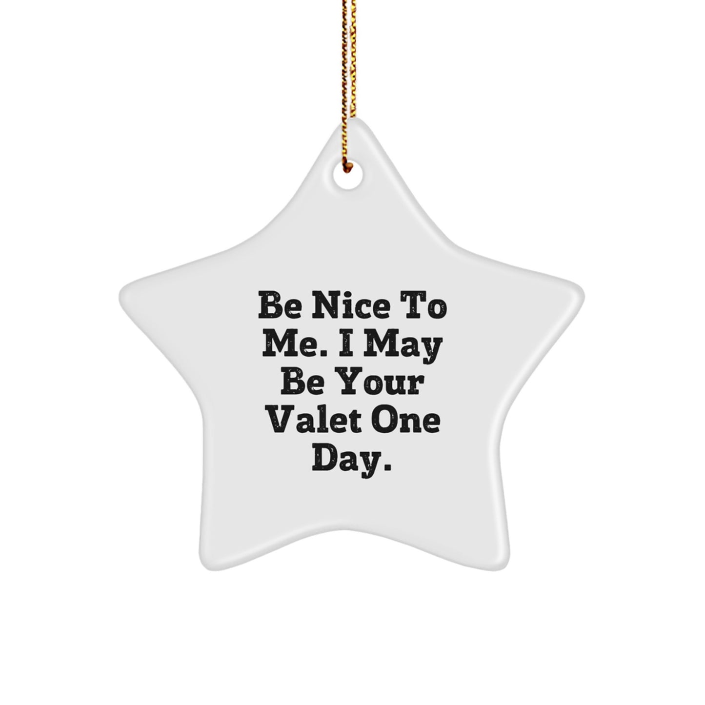 Funny Valet Gifts from Friends, Valet Star Ornament for Men, 'Be Nice To Me. I May Be Your Valet One Day.' Quote, Christmas Unique Gifts - Image 1