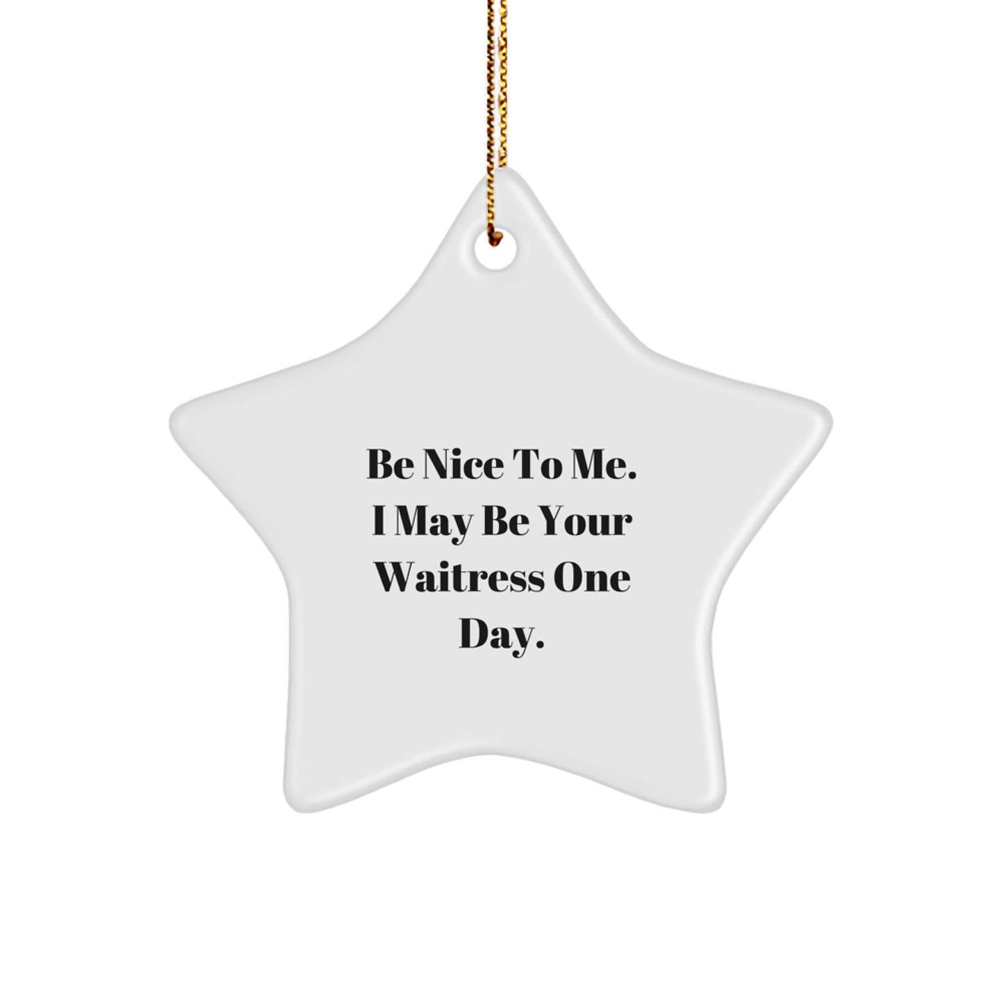 Funny Waitress Star Ornament Gifts from Friends, Christmas Unique Gifts for Waitress, Be Nice to Me - Image 1