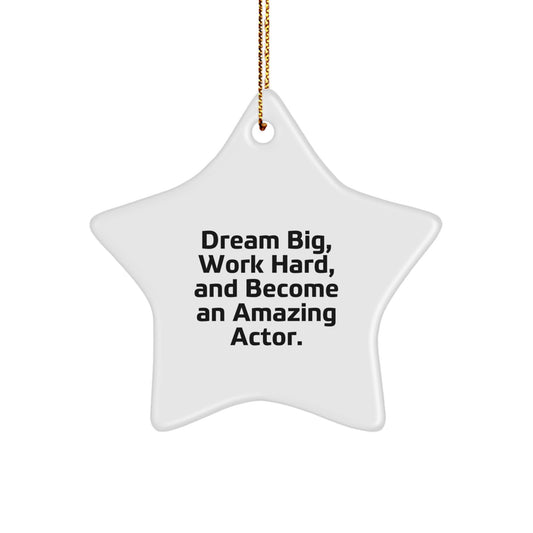 Inspirational Actor Star Ornament, 'Dream Big, Work Hard, And Become An Amazing Actor.' Gifts from Friends to Actor, Christmas Unique Present for Actor - Image 1