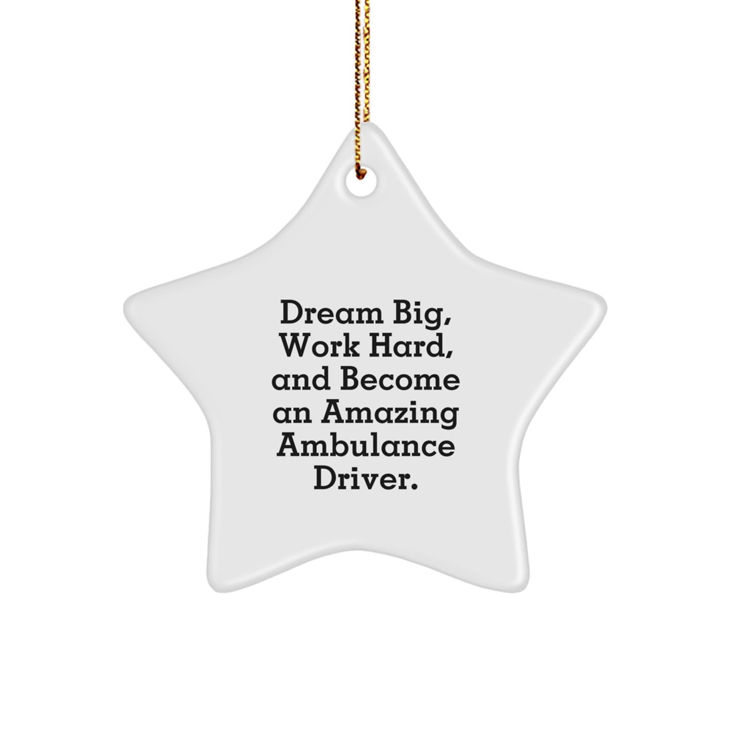 Ambulance Driver Gifts - Star Ornament with 'Dream Big' Quote for Christmas - Gifts from Friends and Family - Image 1