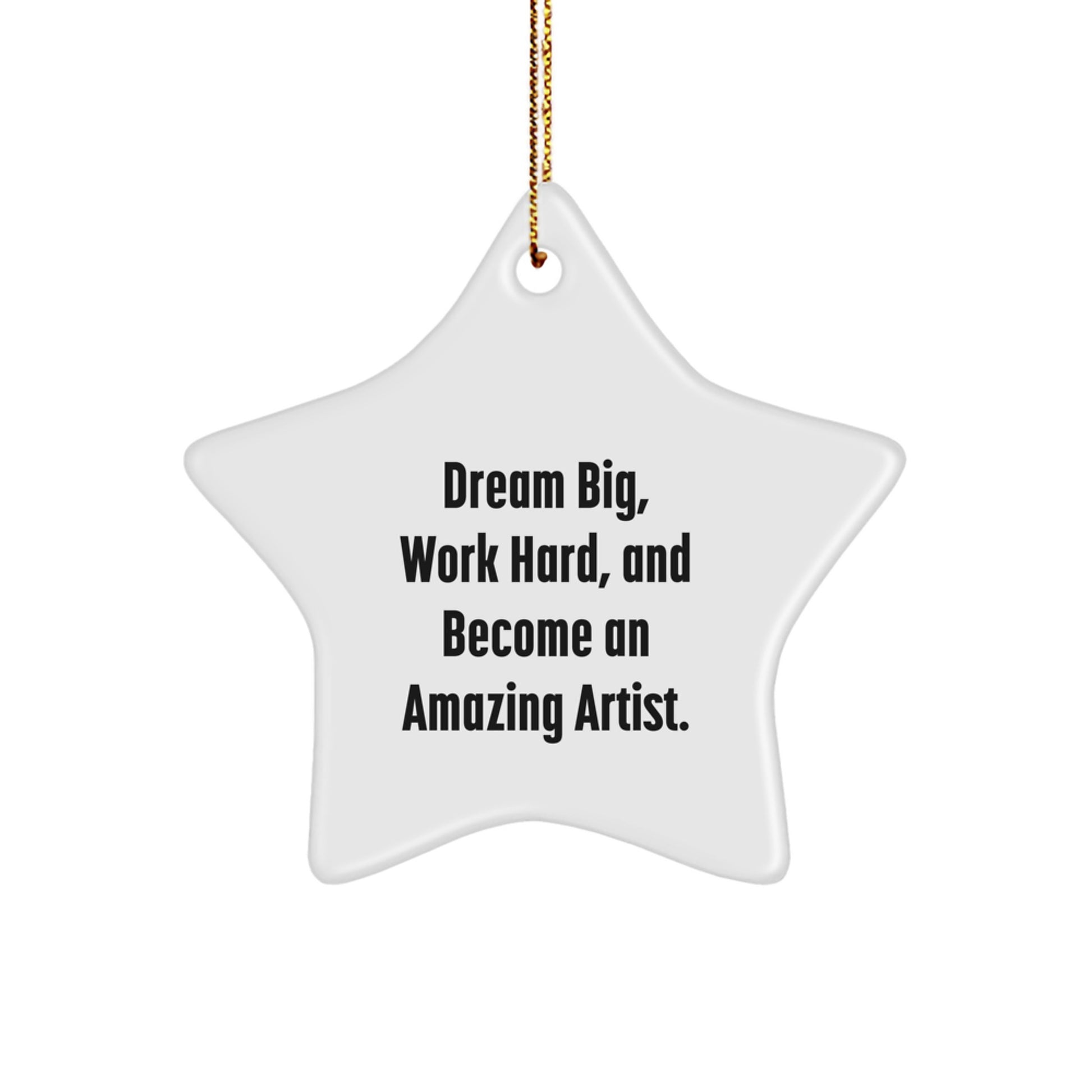 Gifts from Friends and Family for the Amazing Artist - Star Ornament with Inspirational Quote - Christmas Unique Gifts - Image 1
