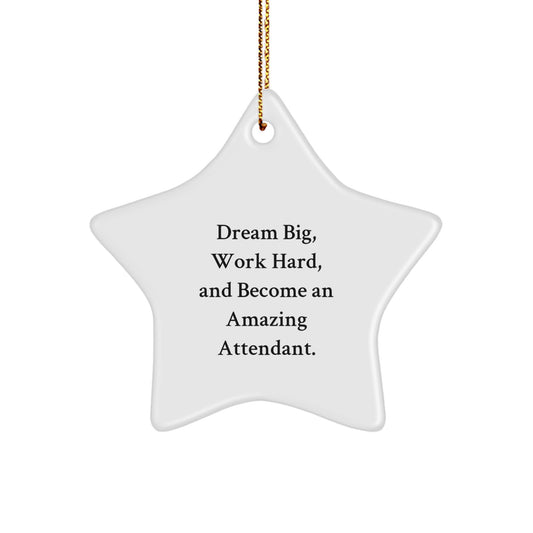 Fun Attendant Star Ornament Gifts from Family - Dream Big, Work Hard, Become Amazing Attendant, Christmas Unique Ornaments for Friends, Coworkers, Men - Image 1