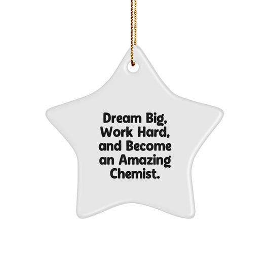 Dream Big Chemist Gifts - Star Ornament for Christmas, Inspirational Quote, Gifts from Friends, Christmas Unique Gifts for Chemist, Gifts for Chemist - Image 1