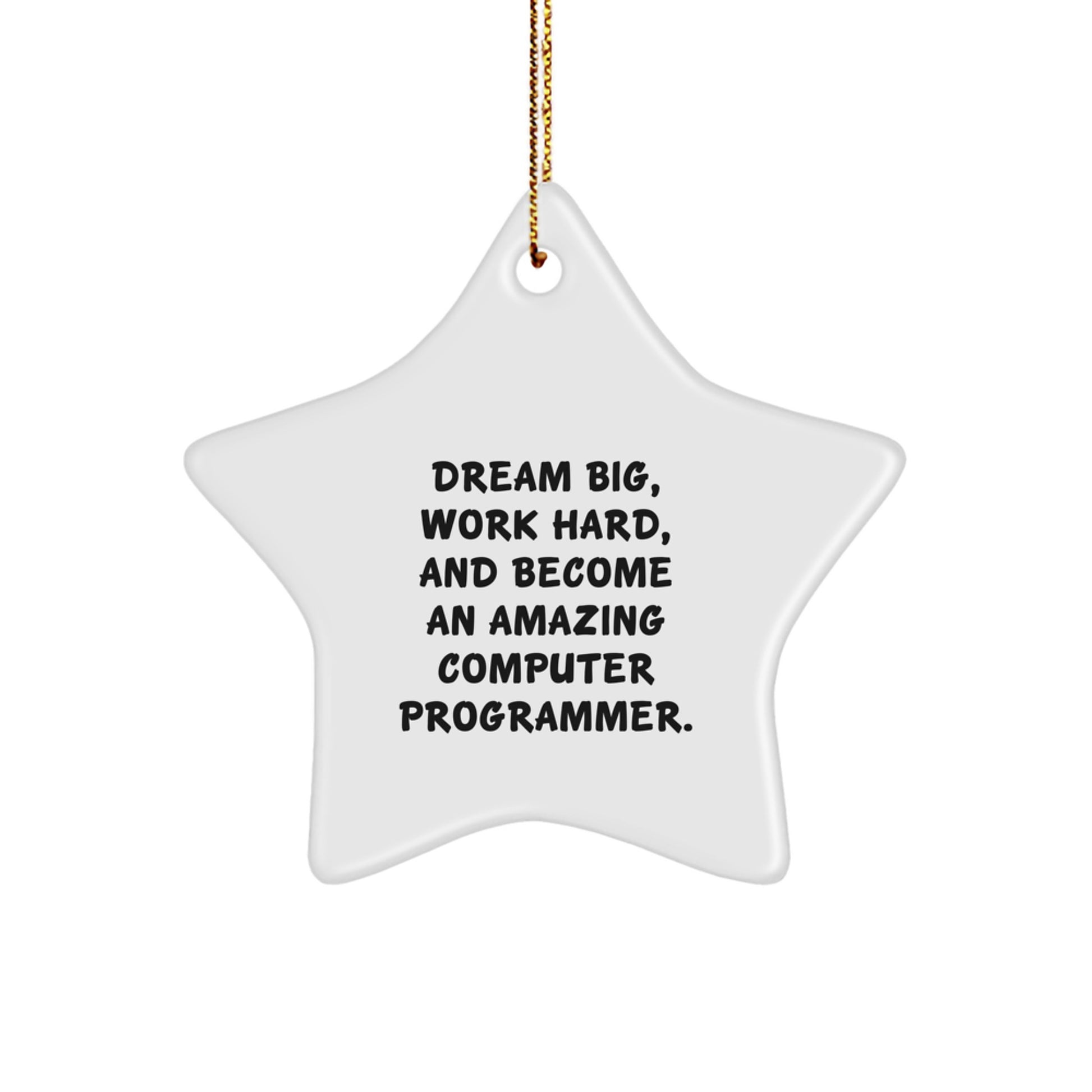 Computer Programmer Star Ornament - 'Dream Big, Work Hard, And Become An Amazing Computer Programmer.' Gifts for Him, Her, Friends, Coworkers, Family - Christmas Unique Ornaments - Image 1