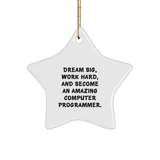 Computer Programmer Star Ornament - 'Dream Big, Work Hard, And Become An Amazing Computer Programmer.' Gifts for Him, Her, Friends, Coworkers, Family - Christmas Unique Ornaments - Image 1