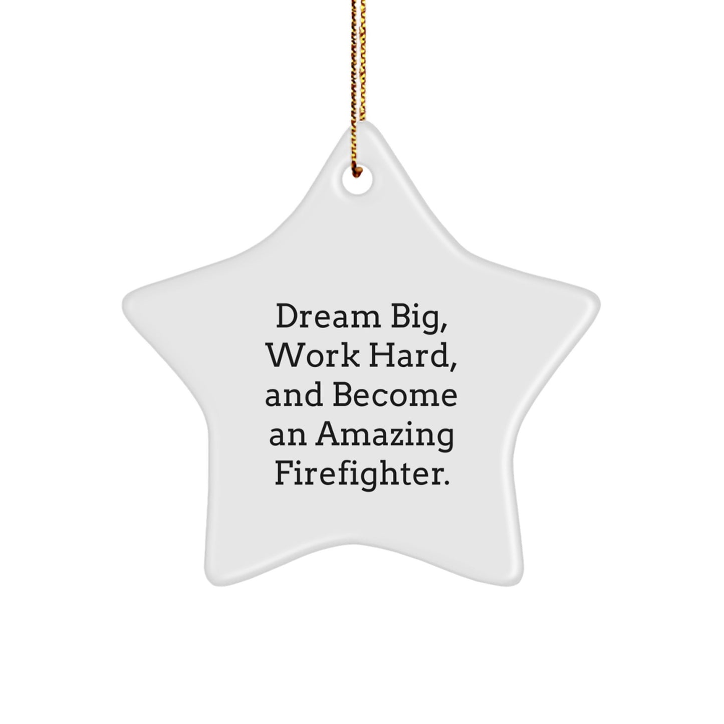 Funny Firefighter Star Ornament Gifts from Friends, Inspirational Christmas Unique Gifts for Firefighter, Dream Big and Become Amazing - Image 1