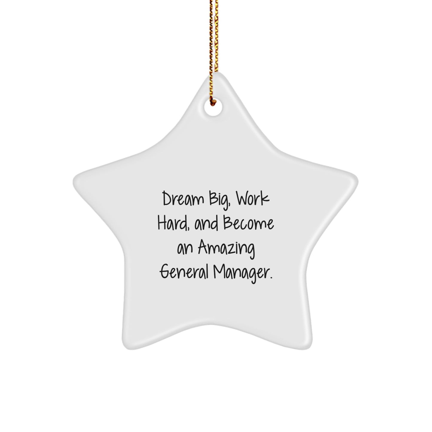 General Manager Gifts, Dream Big, Work Hard, and Become Amazing, Star Ornament for Christmas, 'Dream Big, Work Hard, And Become An Amazing General Manager.' Quote, Gifts from Men to General Manager - Image 1