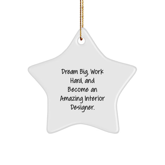 Gifts from Friends for Interior Designer - 'Dream Big, Work Hard, And Become An Amazing Interior Designer.' Star Ornament, White, 3.25" tall, for Christmas - Image 1