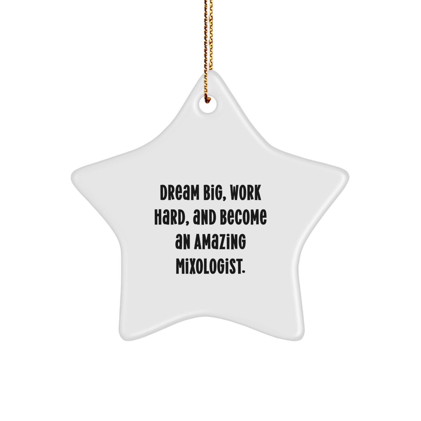 Funny Mixologist Star Ornament Gifts from Men to Women, Friends or Family - Dream Big, Work Hard, And Become An Amazing Mixologist. for Christmas Unique Gifts - Image 1