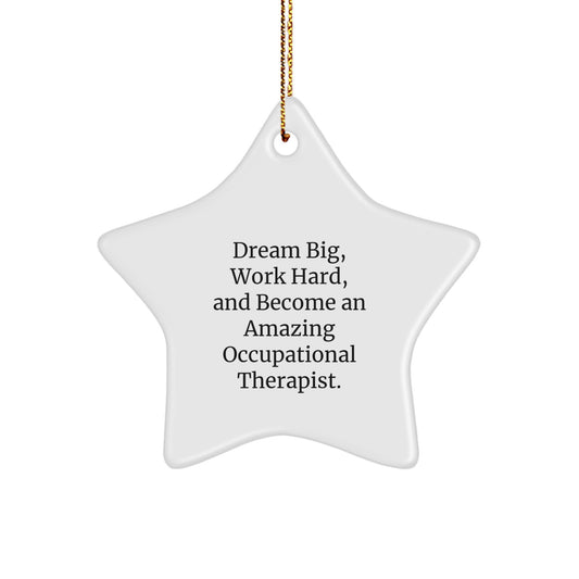Occupational Therapist Gifts Star Ornament Christmas Unique Gifts from Family to Occupational Therapist Dreams Big, Work Hard, And Become an Amazing Occupational Therapist. - Image 1