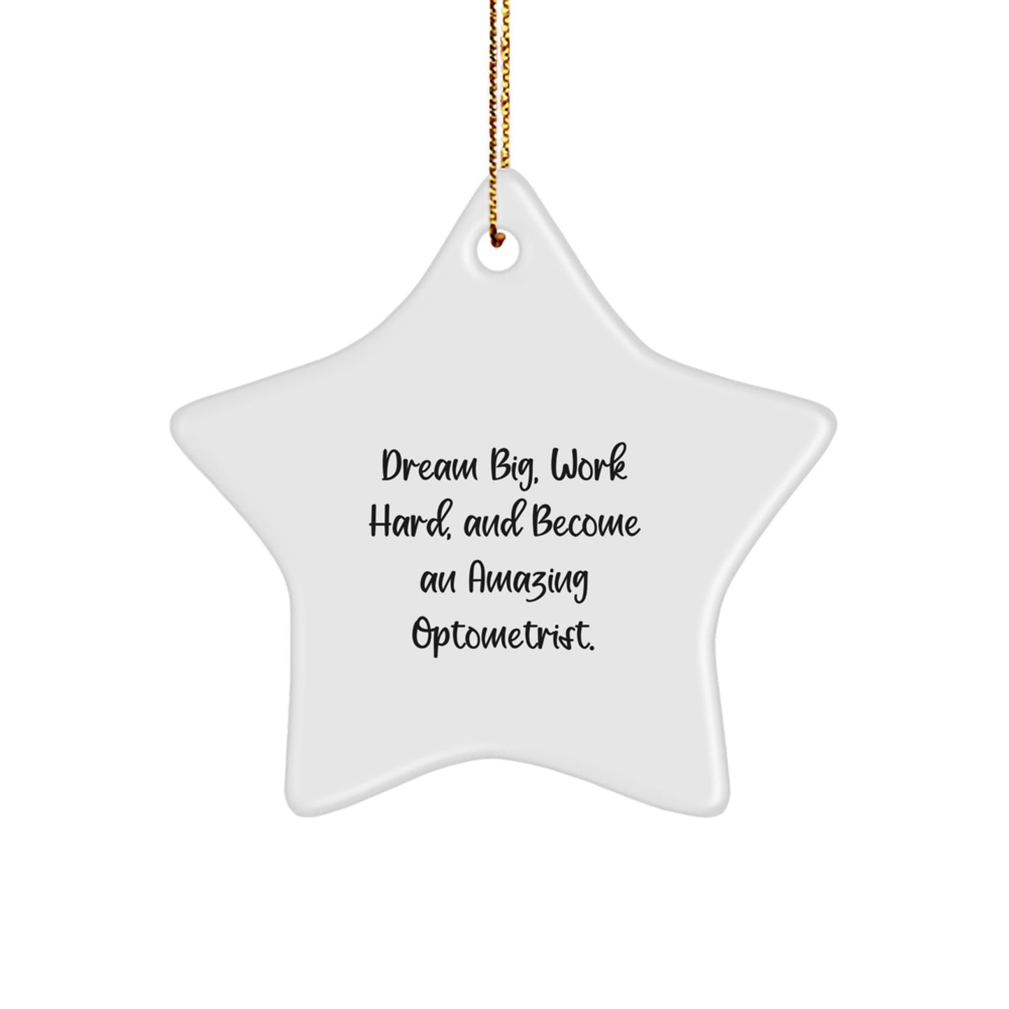 Gifts from Friends for Optometrist, Star Ornament with Funny Quote, Christmas Unique Gifts for Optometrist, Dream Big, Work Hard, and Become Amazing - Image 1