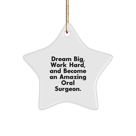 Oral Surgeon Gifts from Friends - Star Ornament with 'Dream Big, Work Hard, And Become An Amazing Oral Surgeon.' Quote, Perfect for Christmas - Image 1