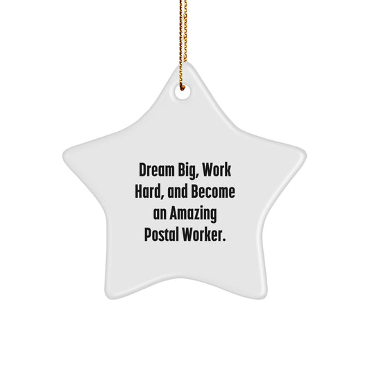 Inspirational Postal Worker Gifts from Friends - 'Dream Big, Work Hard, And Become An Amazing Postal Worker.' Star Ornament for Christmas - Image 1