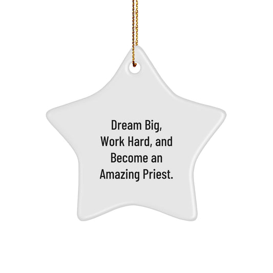 Funny Priest Gifts: 'Dream Big, Work Hard, And Become An Amazing Priest.' Star Ornament for Men, Inspirational Christmas Unique Gift for Friends, Family, Coworkers - Image 1