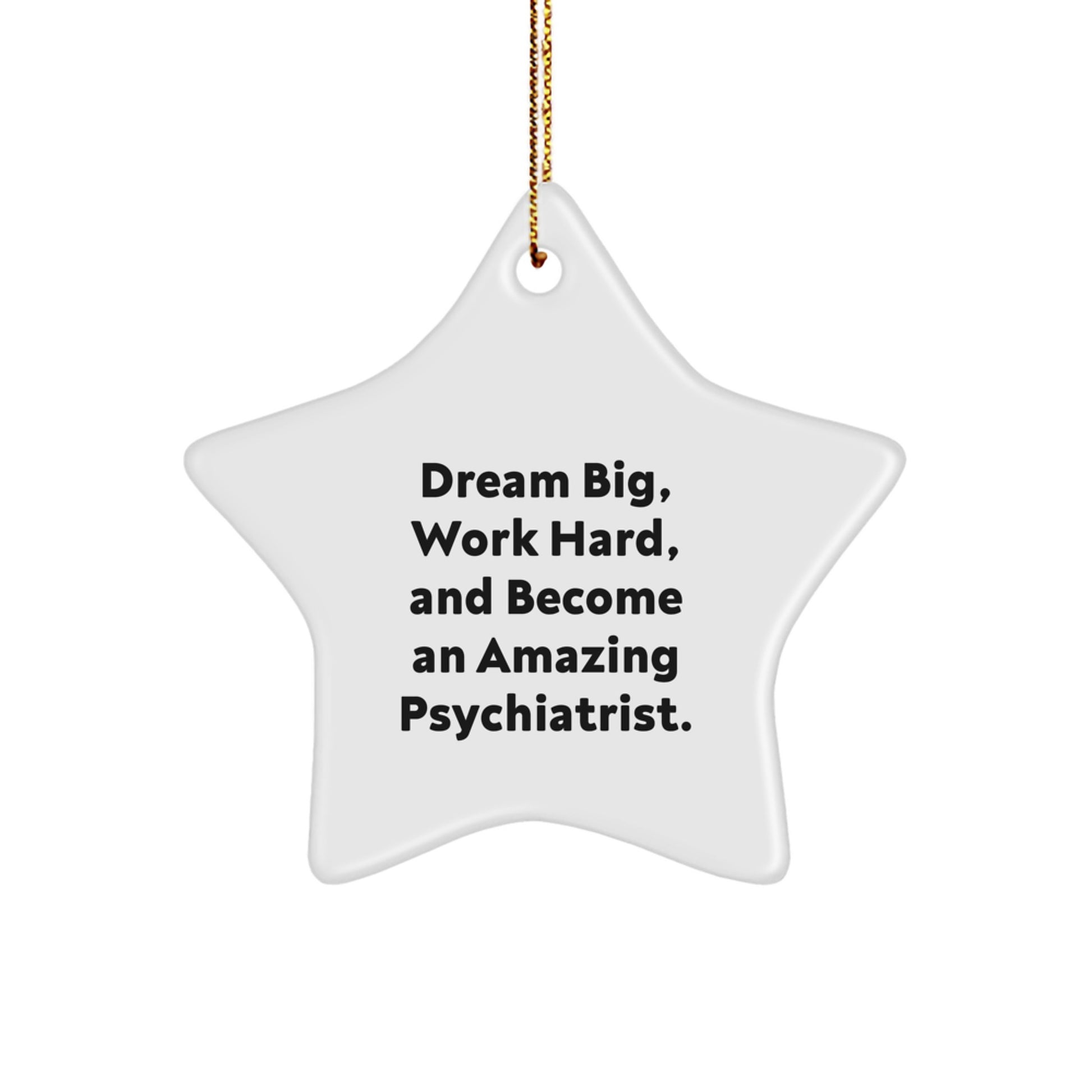 Inspirational Psychiatrist Star Ornament, 'Dream Big' Quote, Gifts for Men, Women, Friends, and Family, Christmas Unique Presents - Image 1