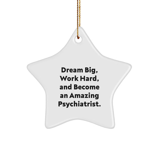 Inspirational Psychiatrist Star Ornament, 'Dream Big' Quote, Gifts for Men, Women, Friends, and Family, Christmas Unique Presents - Image 1