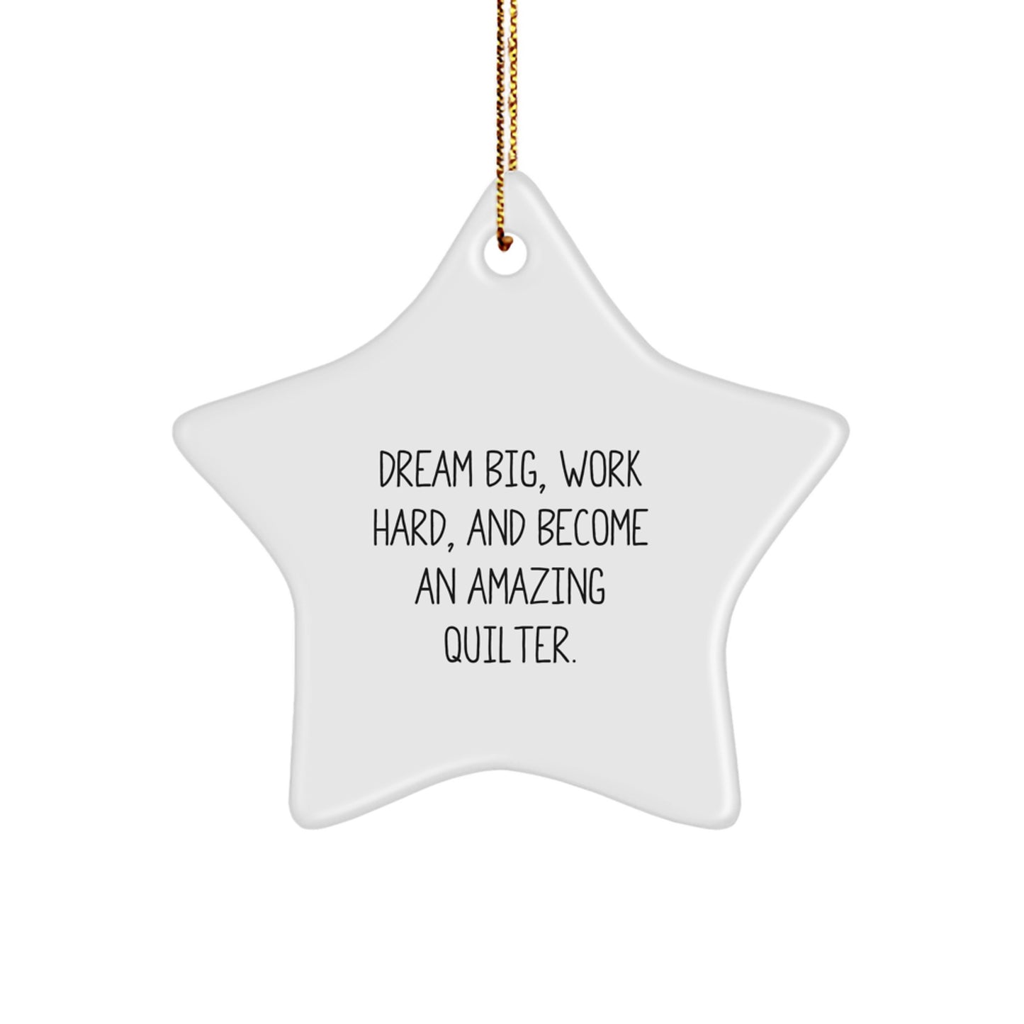 Quilter Gifts from Friends - Inspirational Star Ornament for Quilter, 'Dream Big, Work Hard, And Become An Amazing Quilter.', Christmas Unique Gifts for Her - Image 1