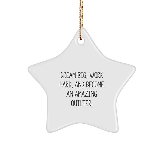 Quilter Gifts from Friends - Inspirational Star Ornament for Quilter, 'Dream Big, Work Hard, And Become An Amazing Quilter.', Christmas Unique Gifts for Her - Image 1