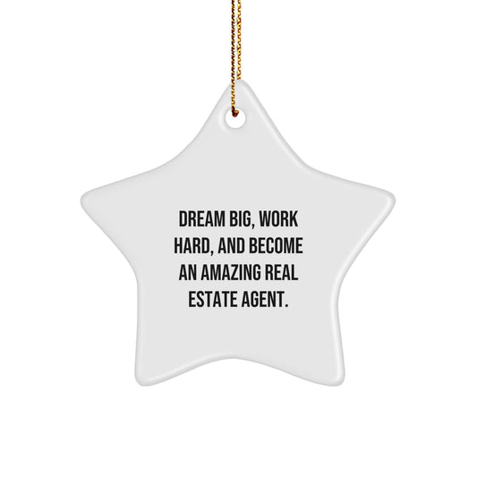 Inspirational Real Estate Agent Gifts from Friends for Christmas - 'Dream Big, Work Hard, And Become An Amazing Real Estate Agent.' Star Ornament - Image 1