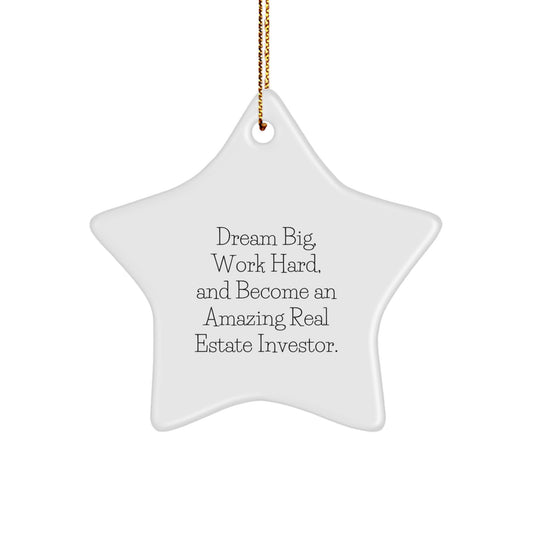 Real Estate Investor Star Ornament, Inspirational Quotes, Gifts from Friends to Real Estate Investors, 'Dream Big, Work Hard, And Become An Amazing Real Estate Investor.' - Image 1