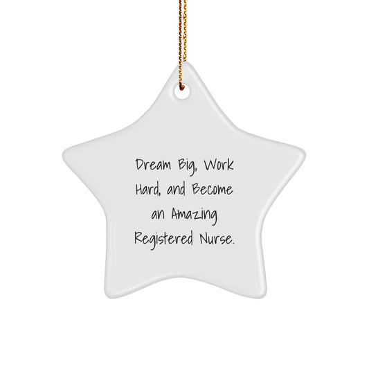 Registered Nurse Star Ornament, Inspirational Gifts from Friends for Amazing Registered Nurses, 'Dream Big, Work Hard, And Become An Amazing Registered Nurse.' - Image 1
