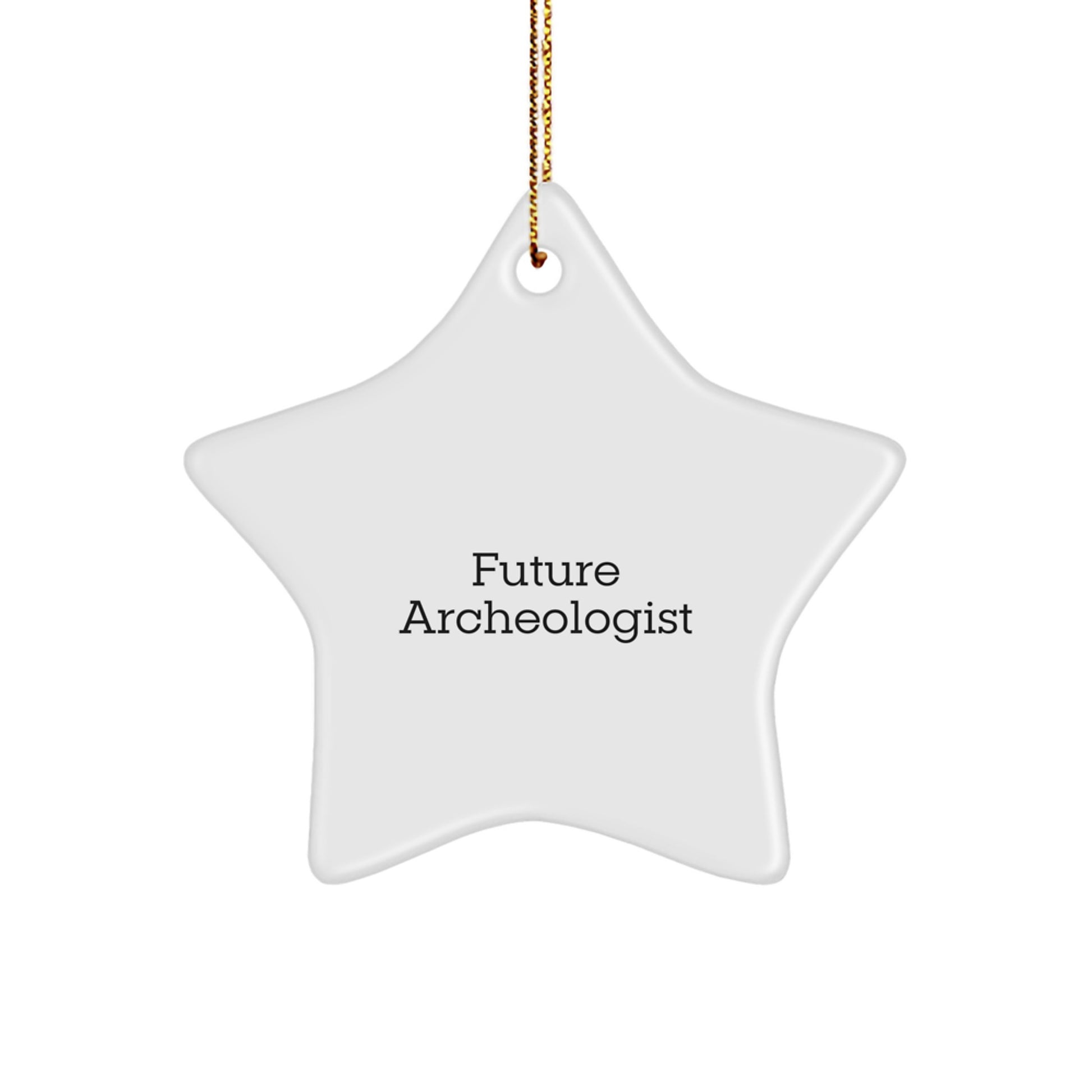 Funny Future Archeologist Gifts from Friends for Christmas - Star Ornament, Archeologist Quotes, Archeologist Gifts, Gifts from Friends, Gifts for Future Archeologist - Image 1
