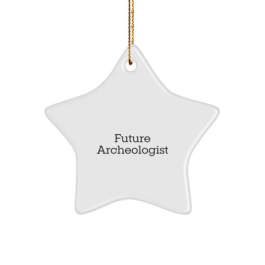 Funny Future Archeologist Gifts from Friends for Christmas - Star Ornament, Archeologist Quotes, Archeologist Gifts, Gifts from Friends, Gifts for Future Archeologist - Image 1