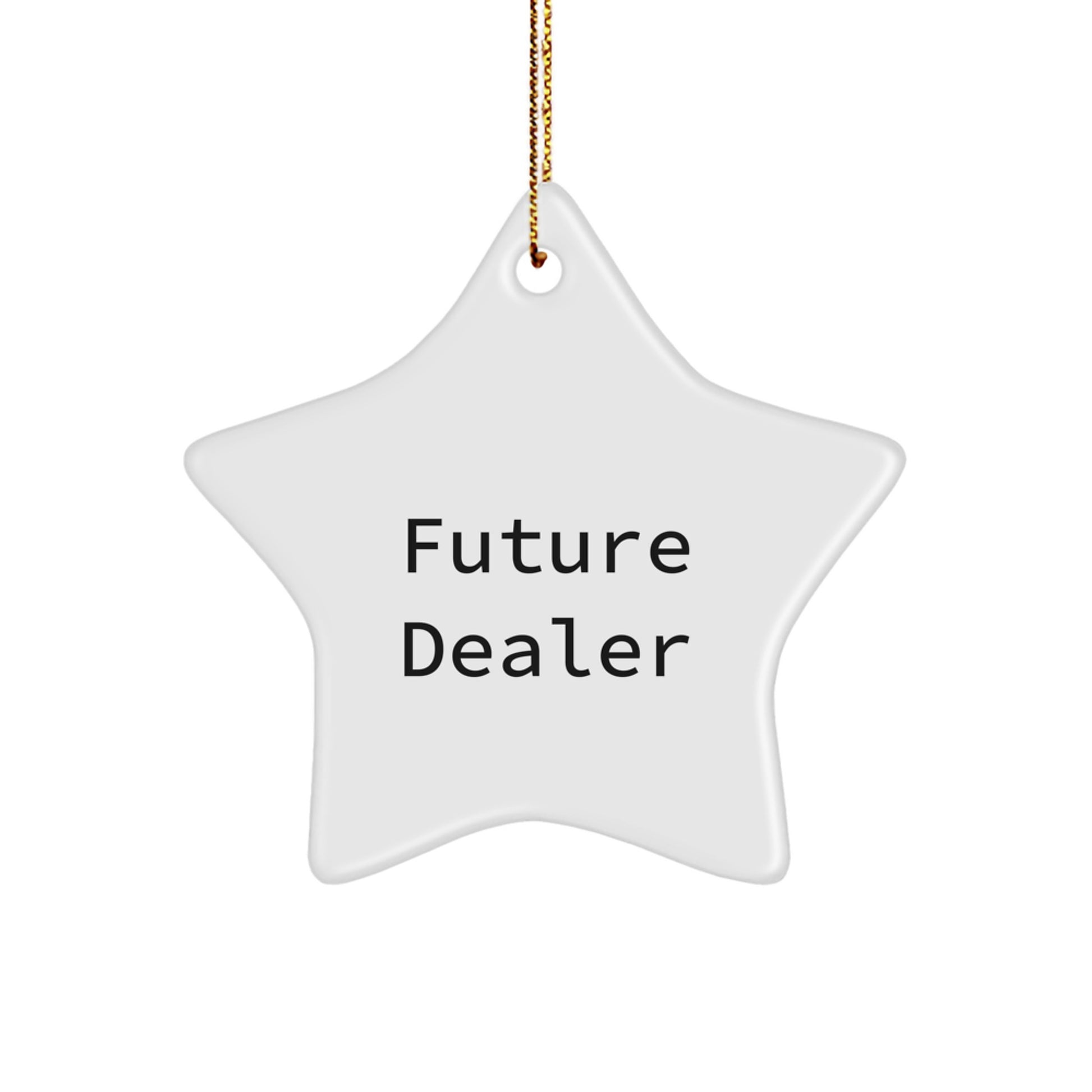 Funny Dealer Gifts from Men for Christmas, Star Ornament with Inspirational Quote, Unique Gifts for Friends, Family, Co-workers, 3.25" White MDF Star Shaped Ornament - Image 1