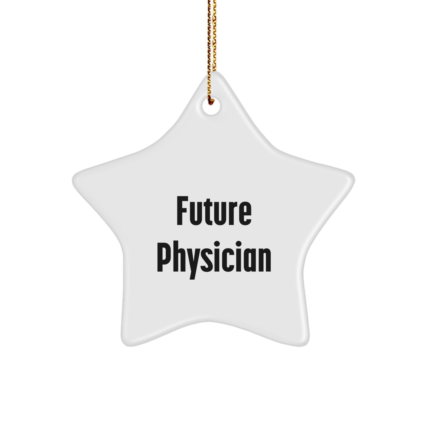 Funny Quote Gifts from Friends and Family for Physicians, Star Ornament, White, 3.25in, Durable MDF with Glossy Finish, Perfect Christmas Unique Gifts for Women or Men Doctors - Image 1