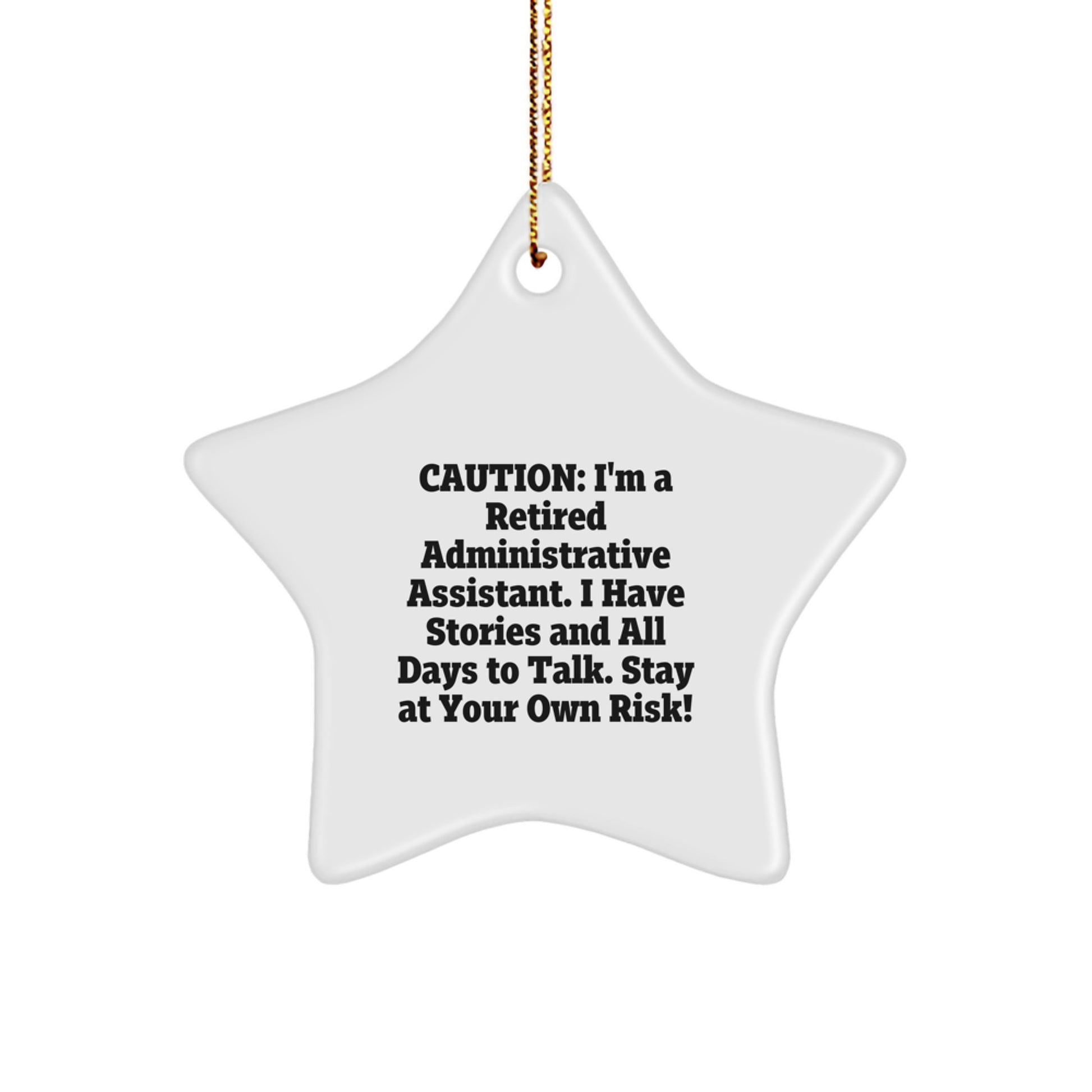 Administrative Assistant Gifts from Friends - Funny Star Ornament for Christmas, 'Caution: I'm A Retired Administrative Assistant...' - Gifts for Administrative Assistants - Image 1