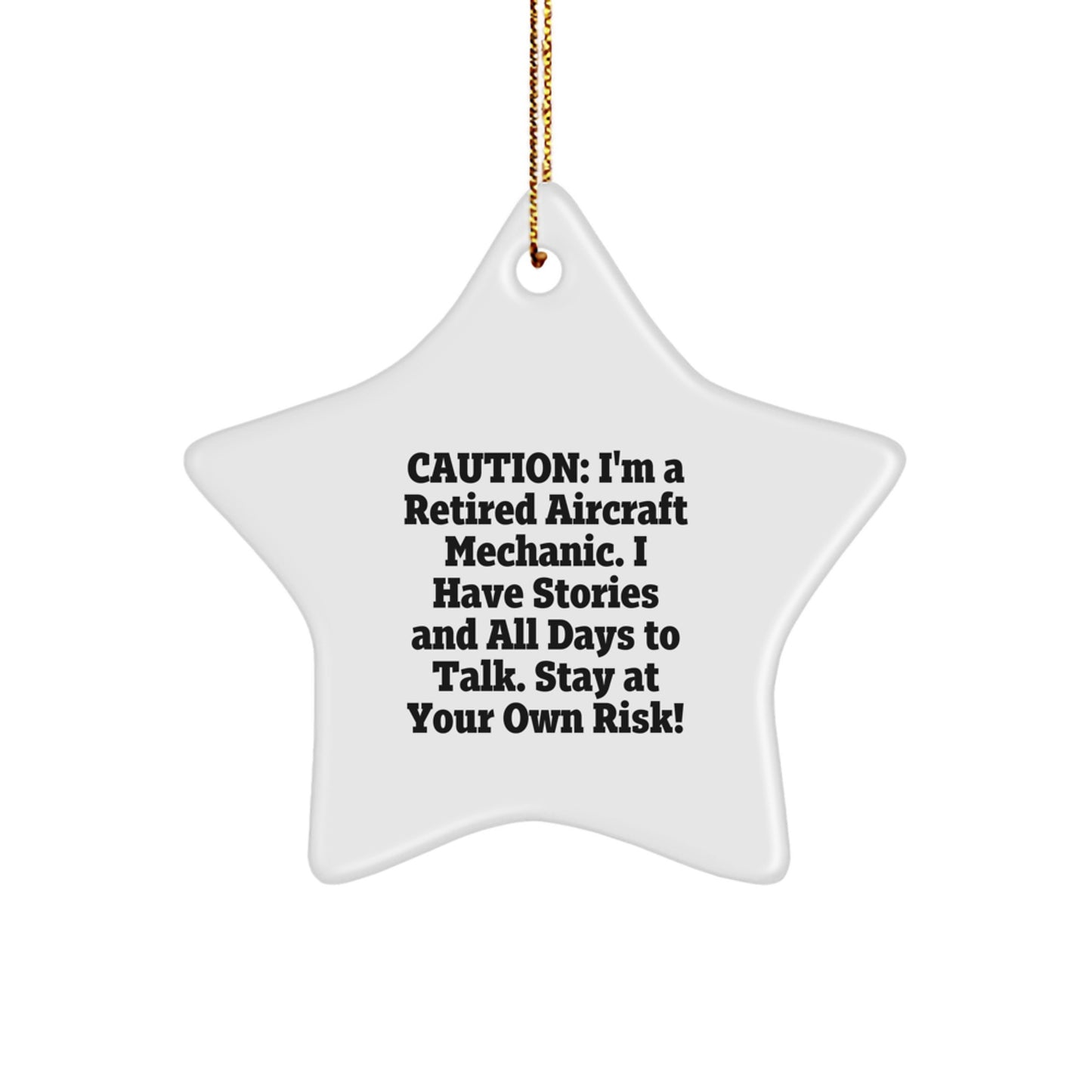 Aircraft Mechanic Star Ornament, Funny Gift for Friends or Family, Christmas Unique Decor, 'I'm a Retired Aircraft Mechanic, Stay at Your Own Risk!' Quote - Image 1