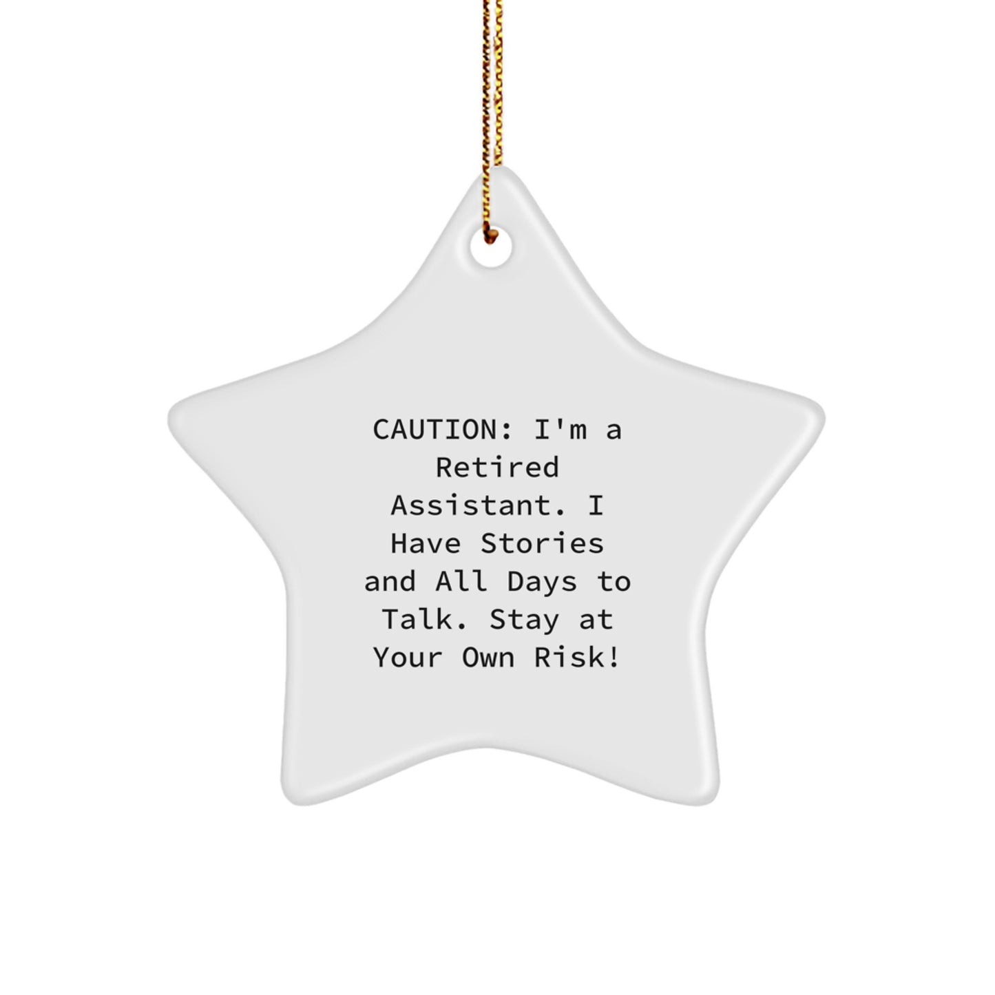 Funny Assistant Star Ornament Gifts from Friends and Family for Assistant - Caution Retired I Have Stories to Share - Image 1