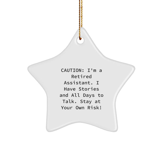 Funny Assistant Star Ornament Gifts from Friends and Family for Assistant - Caution Retired I Have Stories to Share - Image 1