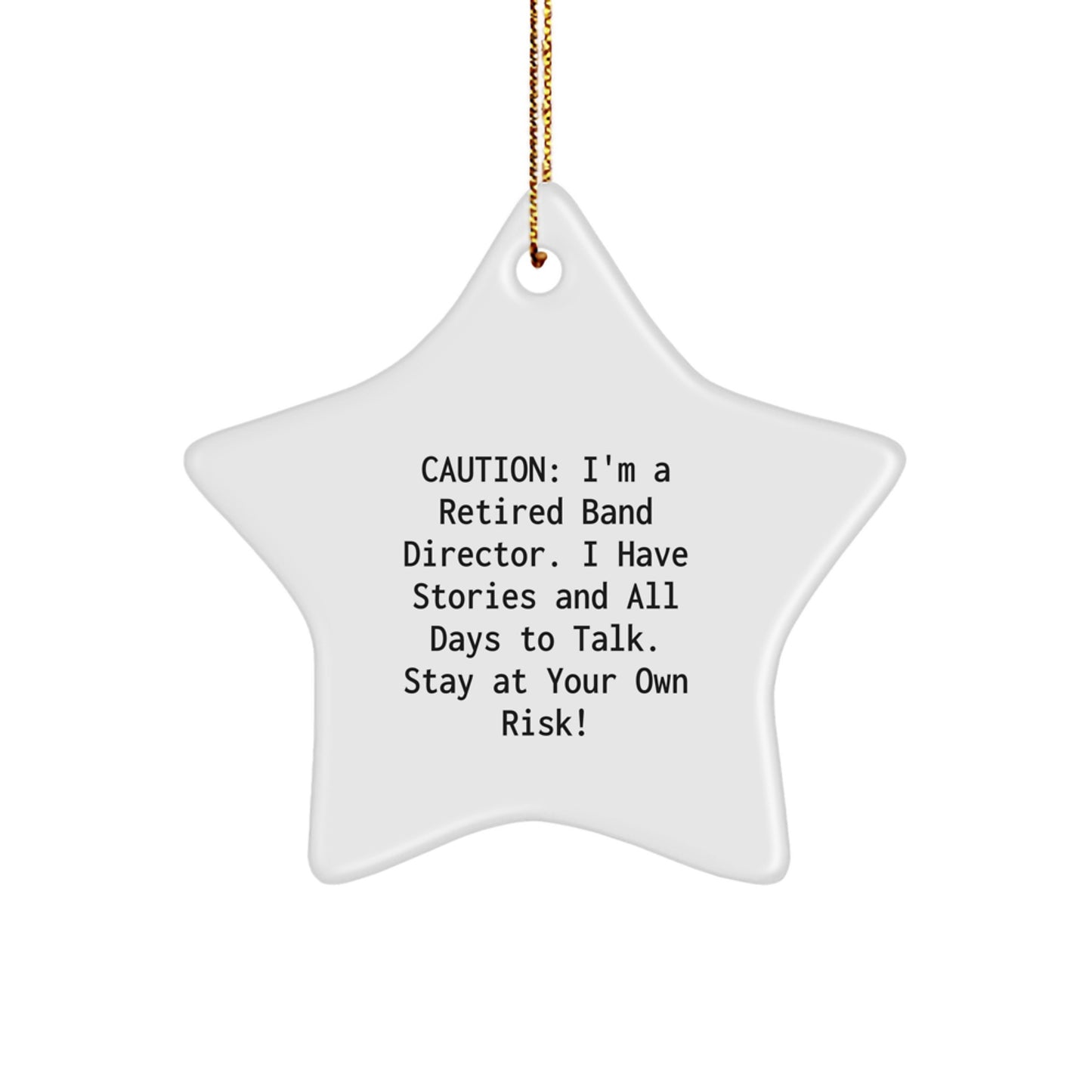 Fun Band Director Star Ornament, Retired Band Director Quote, Gifts from Friends, Christmas Unique Presents for Band Director, Stay At Your Own Risk! - Image 1