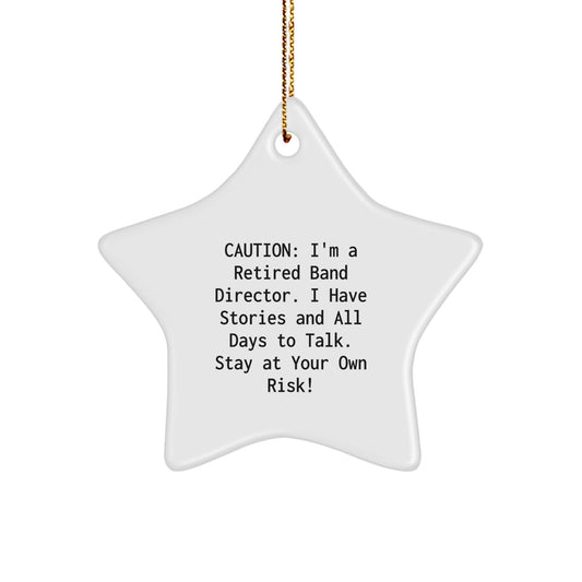 Fun Band Director Star Ornament, Retired Band Director Quote, Gifts from Friends, Christmas Unique Presents for Band Director, Stay At Your Own Risk! - Image 1