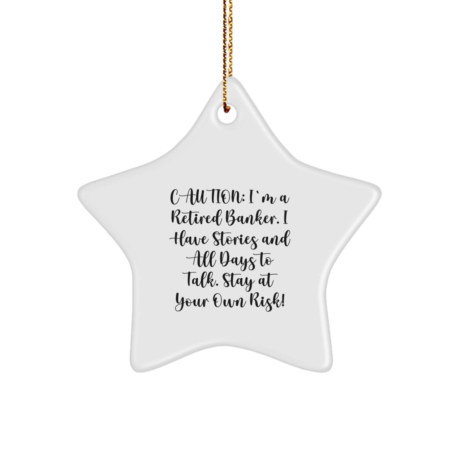 Funny Banker Gifts: 'Caution: I'm A Retired Banker...' Star Ornament for Men, Women, Friends, Family - Christmas Unique Gifts from Banker to Banker - Image 1