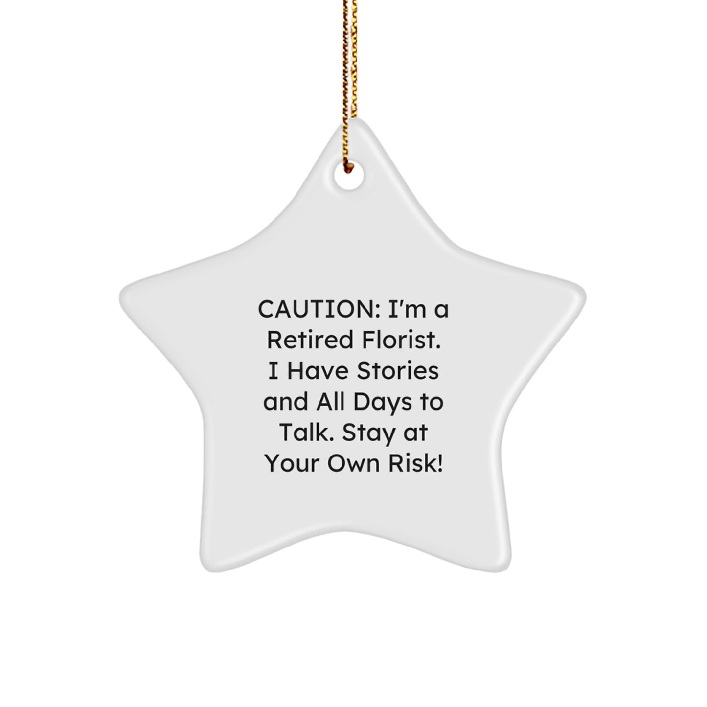 Funny Florist Gifts from Friends - Cute Star Ornament, White, Christmas Unique Decorations by a Retired Florist - Stay At Your Own Risk! - Image 1