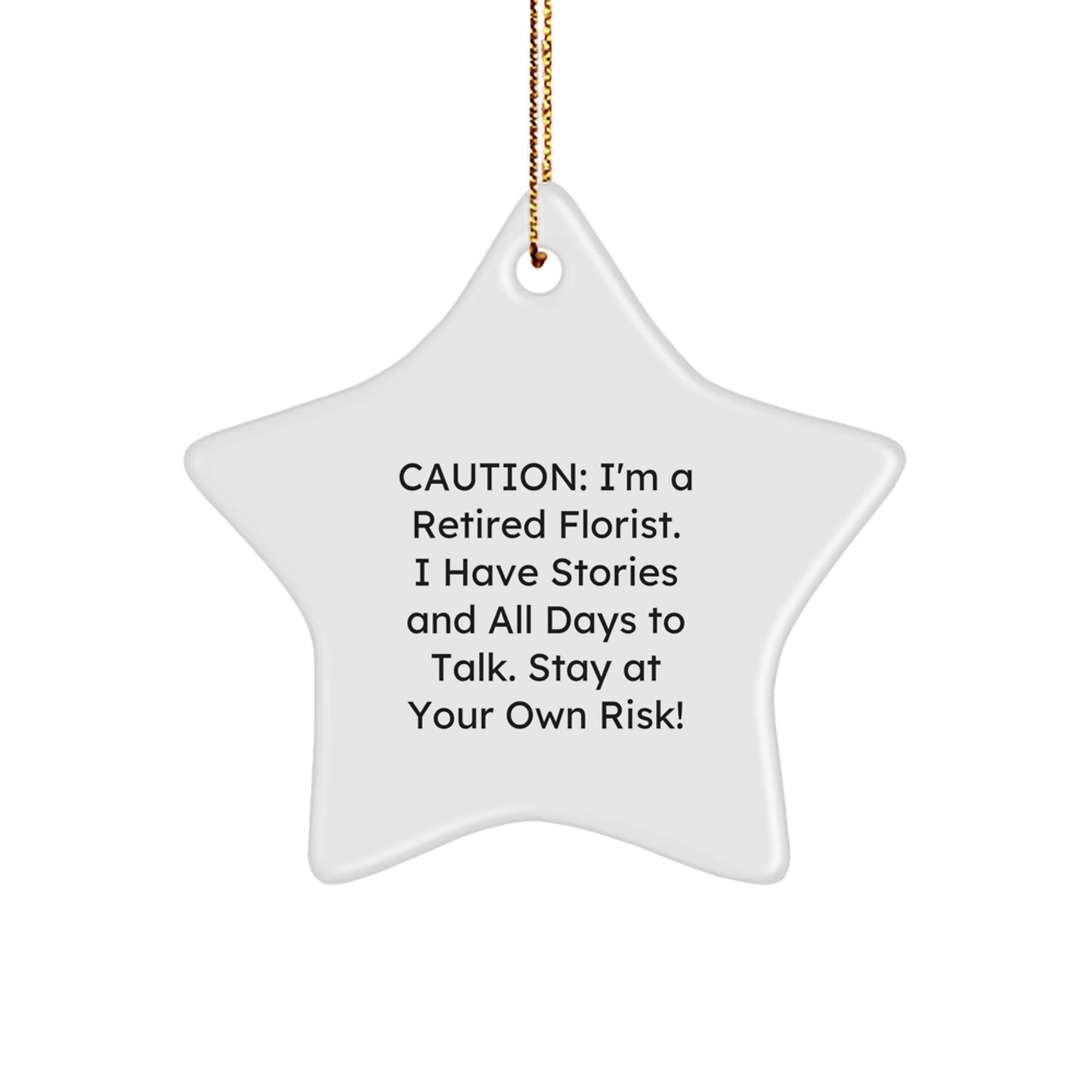 Funny Florist Gifts from Friends - Cute Star Ornament, White, Christmas Unique Decorations by a Retired Florist - Stay At Your Own Risk! - Image 1
