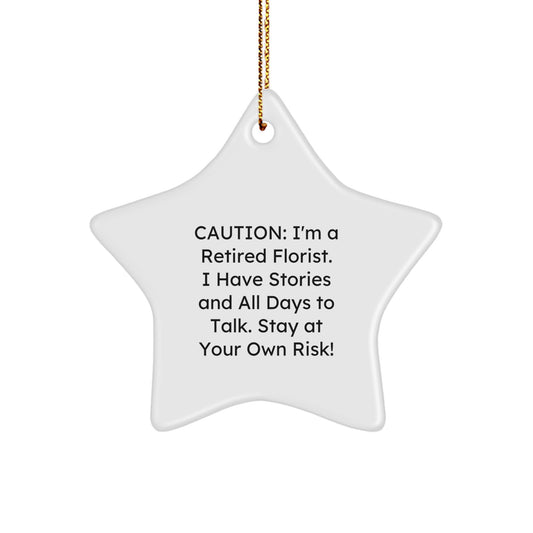 Funny Florist Gifts from Friends - Cute Star Ornament, White, Christmas Unique Decorations by a Retired Florist - Stay At Your Own Risk! - Image 1