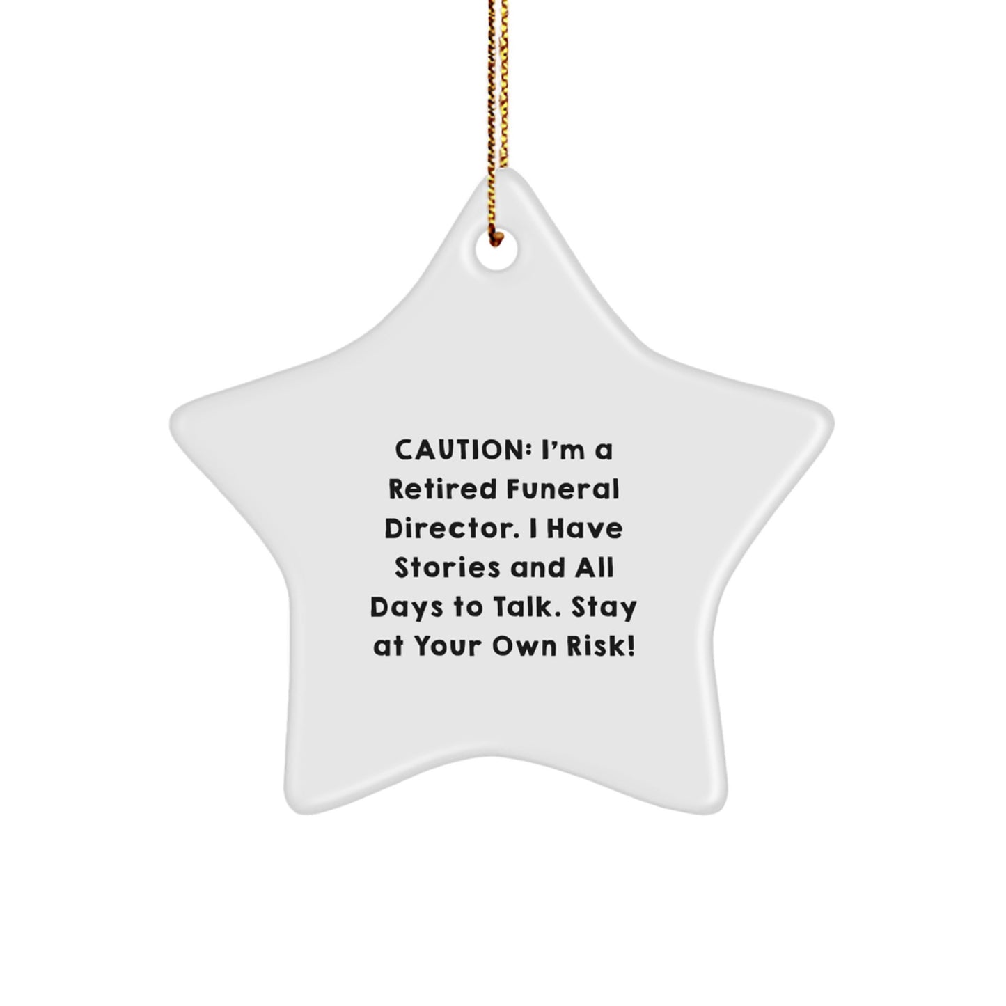 Funeral Director Gifts, Funny Star Ornament, Christmas Unique Gifts from Friends, 'Caution: I'm A Retired Funeral Director...' - Gifts for Funeral Director - Image 1