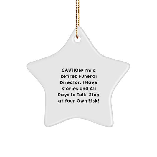 Funeral Director Gifts, Funny Star Ornament, Christmas Unique Gifts from Friends, 'Caution: I'm A Retired Funeral Director...' - Gifts for Funeral Director - Image 1