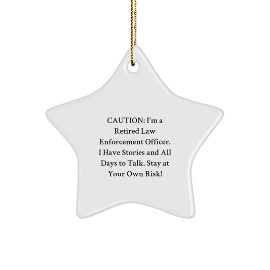 Funny Law Enforcement Officer Gifts from Friends and Family - Christmas Unique Star Ornament - 'I'm a Retired Law Enforcement Officer Stay at Your Own Risk' - Image 1