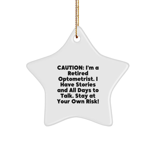 Funny Optometrist Gifts from Family - Star Ornament Caution: I'm A Retired Optometrist. I Have Stories And All Days To Talk. Stay At Your Own Risk! - Gifts for Optometrist Men - Image 1
