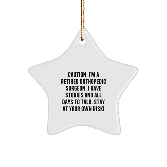 Funny Orthopedic Surgeon Gifts from Friends and Family, Star Ornament for Christmas Unique Presents, Caution I'm A Retired Orthopedic Surgeon I Have Stories - Image 1
