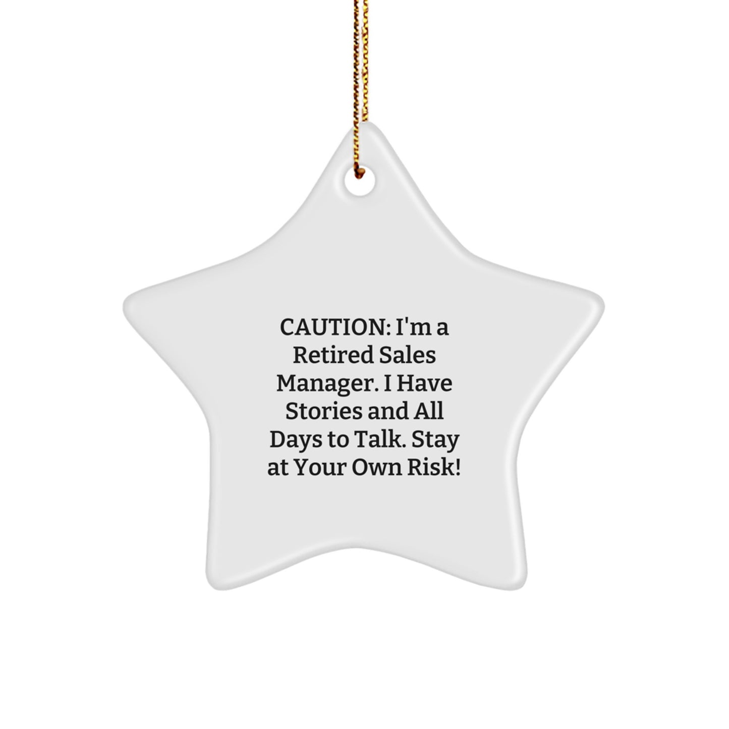 Funny Sales Manager Gifts - 'Caution: I'm A Retired Sales Manager...' White Star Ornament from Friends, Coworkers, or Family for Christmas - Image 1