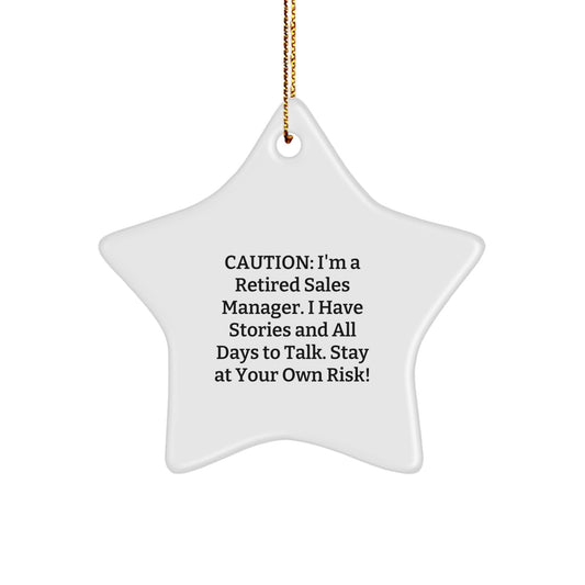 Funny Sales Manager Gifts - 'Caution: I'm A Retired Sales Manager...' White Star Ornament from Friends, Coworkers, or Family for Christmas - Image 1