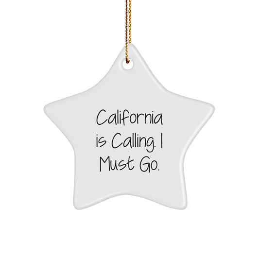 California Star Ornament, Funny 'California Is Calling. I Must Go.' Quote, Gifts from Friends for California Lovers, Christmas Unique Gifts - Image 1