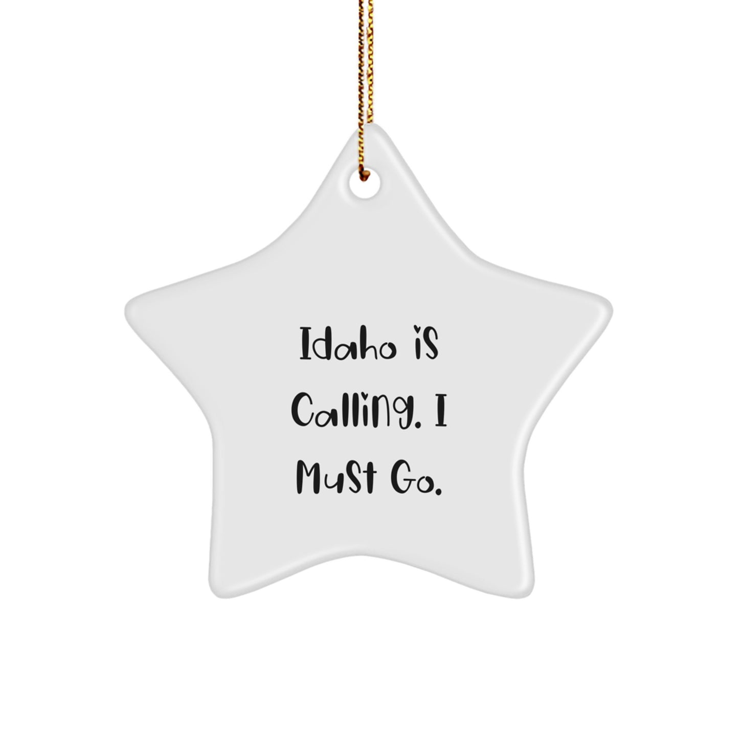 Idaho Gifts for Friends - 'Idaho Is Calling. I Must Go.' Star Ornament, White, Christmas Unique Gifts from Family - Image 1