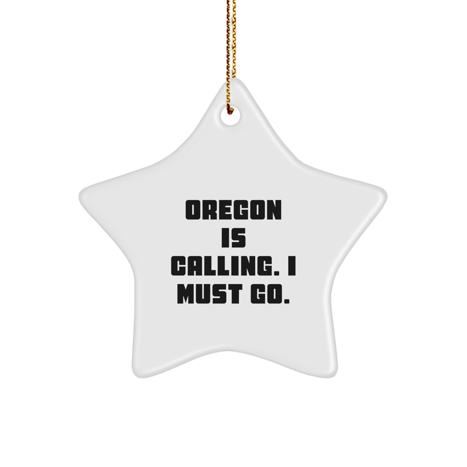 Oregon Star Ornament Gifts from Friends and Family with Funny Quote Oregon Is Calling I Must Go for Christmas - Image 1